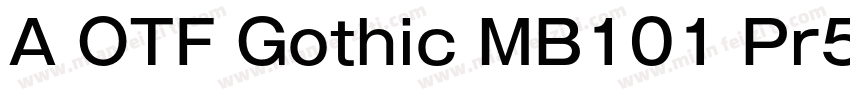 A OTF Gothic MB101 Pr5 R 常规(OpenTyp字体转换